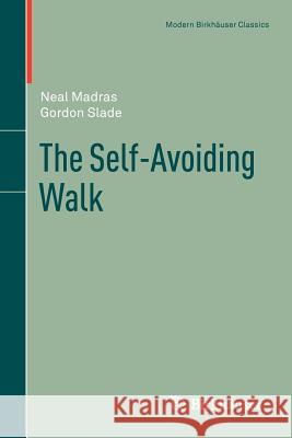 The Self-Avoiding Walk Neal Madras Gordon Slade 9781461460244 Springer