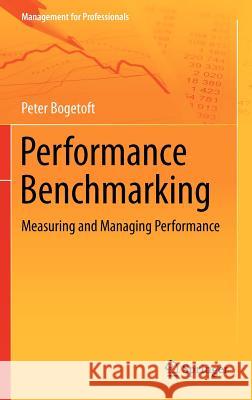 Performance Benchmarking: Measuring and Managing Performance Bogetoft, Peter 9781461460428 Springer