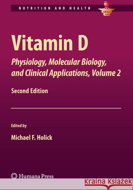 Vitamin D: Physiology, Molecular Biology, and Clinical Applications, Volume 2 Holick, Michael F. 9781461460541 Humana Press