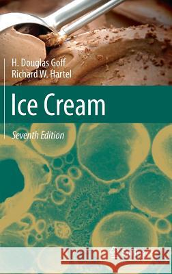 Ice Cream H. Douglas Goff Richard W. Hartel 9781461460954 Springer
