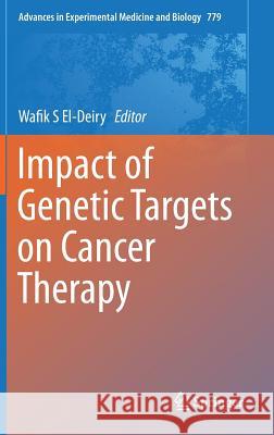 Impact of Genetic Targets on Cancer Therapy Wafik S. El-Deiry 9781461461753 Springer