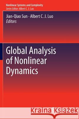 Global Analysis of Nonlinear Dynamics Jian-Qiao Sun Albert C. J. Luo 9781461461975 Springer