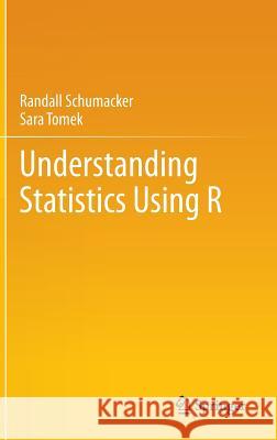 Understanding Statistics Using R Schumacker, Randall 9781461462262 Springer
