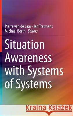 Situation Awareness with Systems of Systems Pi Rre Va Jan Tretmans Michael Borth 9781461462293