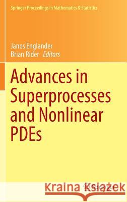 Advances in Superprocesses and Nonlinear Pdes Englander, Janos 9781461462392 0