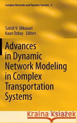 Advances in Dynamic Network Modeling in Complex Transportation Systems Satish Ukkusuri 9781461462422