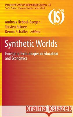 Synthetic Worlds: Emerging Technologies in Education and Economics Hebbel-Seeger, Andreas 9781461462859