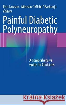 Painful Diabetic Polyneuropathy: A Comprehensive Guide for Clinicians Lawson, Erin 9781461462989 0