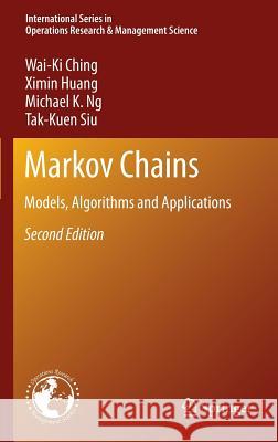 Markov Chains: Models, Algorithms and Applications Ching, Wai-Ki 9781461463115 Springer