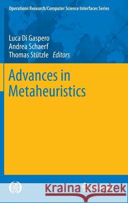 Advances in Metaheuristics Luca Di Gaspero 9781461463214 0