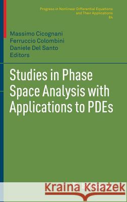 Studies in Phase Space Analysis with Applications to Pdes Cicognani, Massimo 9781461463474 Birkhauser