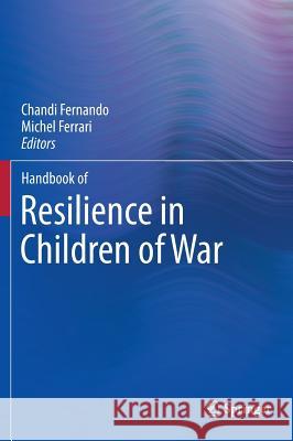 Handbook of Resilience in Children of War Chandi Fernando 9781461463740
