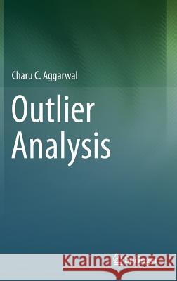 Outlier Analysis Charu C Aggarwal 9781461463955