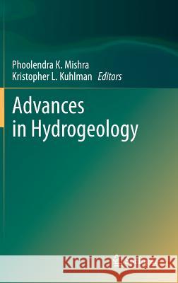 Advances in Hydrogeology Phoolendra K. Mishra Kristopher L. Kuhlman 9781461464785 Springer
