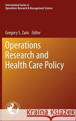 Operations Research and Health Care Policy Gregory S. Zaric 9781461465065 Springer