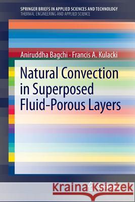 Natural Convection in Superposed Fluid-Porous Layers Aniruddha Bagchi Francis A. Kulacki 9781461465751 Springer