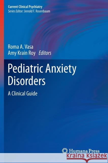 Pediatric Anxiety Disorders: A Clinical Guide Vasa, Roma A. 9781461465980 Humana Press