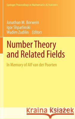 Number Theory and Related Fields: In Memory of Alf Van Der Poorten Borwein, Jonathan M. 9781461466413 Springer