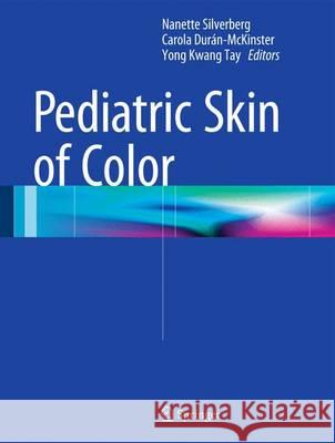 Pediatric Skin of Color Carola Duran-McKinster Nanette Silverberg Carola Duran-McKinster 9781461466536 Springer