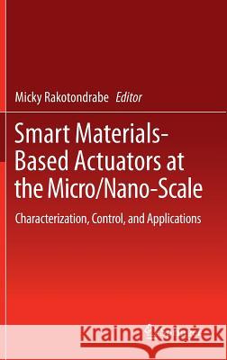 Smart Materials-Based Actuators at the Micro/Nano-Scale: Characterization, Control, and Applications Rakotondrabe, Micky 9781461466833