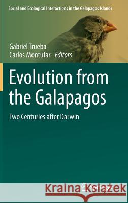 Evolution from the Galapagos: Two Centuries After Darwin Trueba, Gabriel 9781461467311 Springer