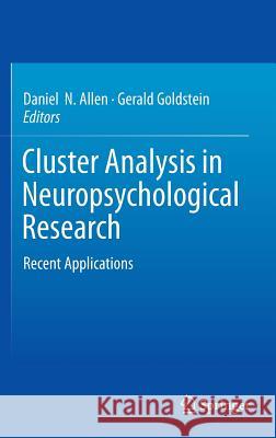 Cluster Analysis in Neuropsychological Research: Recent Applications Allen, Daniel N. 9781461467434 Springer