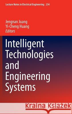 Intelligent Technologies and Engineering Systems Jengnan Juang Yi-Cheng Huang 9781461467465