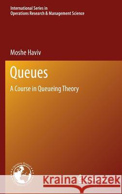Queues: A Course in Queueing Theory Haviv, Moshe 9781461467649 Springer
