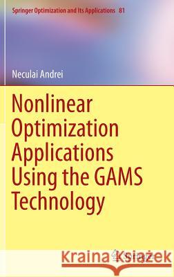 Nonlinear Optimization Applications Using the Gams Technology Andrei, Neculai 9781461467960 Springer