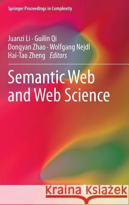 Semantic Web and Web Science Juanzi Li Guilin Qi Dongyan Zhao 9781461468790 Springer