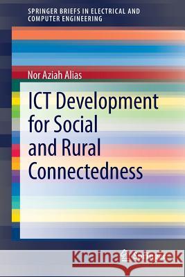 Ict Development for Social and Rural Connectedness Alias, Nor Aziah 9781461469001 Springer