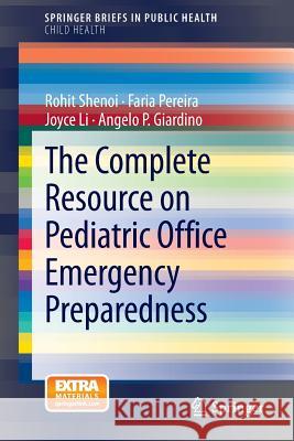 The Complete Resource on Pediatric Office Emergency Preparedness Rohit Shenoi Faria Pereira Joyce Li 9781461469032 Springer