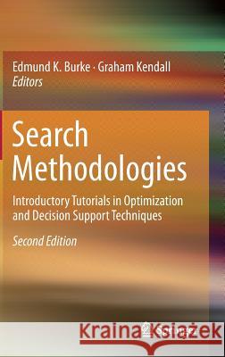 Search Methodologies: Introductory Tutorials in Optimization and Decision Support Techniques Burke, Edmund K. 9781461469391 Springer