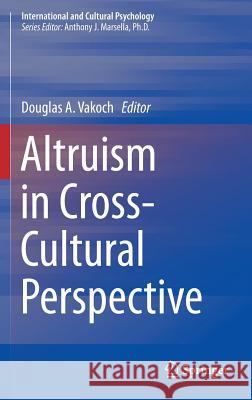 Altruism in Cross-Cultural Perspective Douglas A. Vakoch 9781461469513 Springer