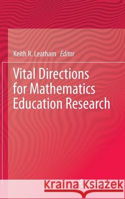 Vital Directions for Mathematics Education Research Keith R. Leatham 9781461469766