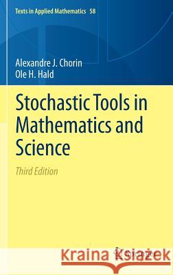 Stochastic Tools in Mathematics and Science Alexandre Chorin Ole H. Hald 9781461469797