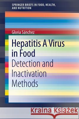 Hepatitis a Virus in Food: Detection and Inactivation Methods Sánchez, Glòria 9781461471035 Springer