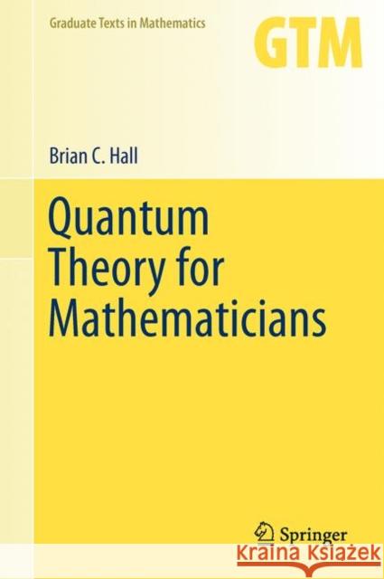 Quantum Theory for Mathematicians Brian C. Hall 9781461471158 Springer