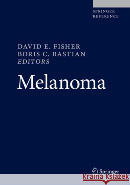 Melanoma David E., Ed. Fisher David E., Ed. Fisher Boris C. Bastian 9781461471486