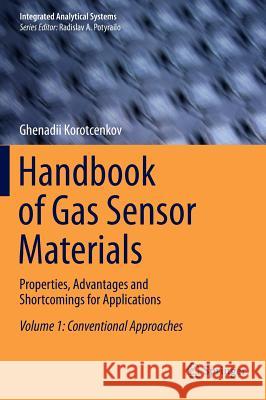 Handbook of Gas Sensor Materials: Properties, Advantages and Shortcomings for Applications Volume 1: Conventional Approaches Korotcenkov, Ghenadii 9781461471646