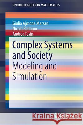 Complex Systems and Society: Modeling and Simulation Bellomo, Nicola 9781461472414