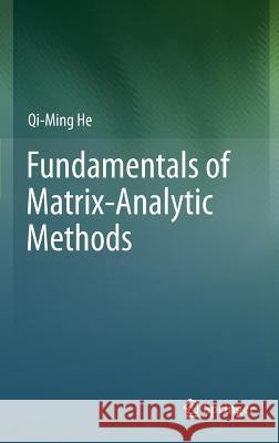 Fundamentals of Matrix-Analytic Methods He, Qi-Ming 9781461473299 Springer