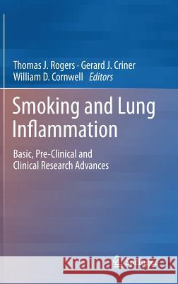 Smoking and Lung Inflammation: Basic, Pre-Clinical and Clinical Research Advances Rogers, Thomas J. 9781461473503 0