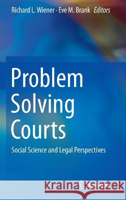 Problem Solving Courts: Social Science and Legal Perspectives Wiener, Richard L. 9781461474029 Springer