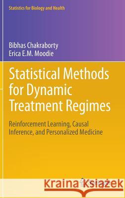 Statistical Methods for Dynamic Treatment Regimes: Reinforcement Learning, Causal Inference, and Personalized Medicine Chakraborty, Bibhas 9781461474272 Springer, Berlin