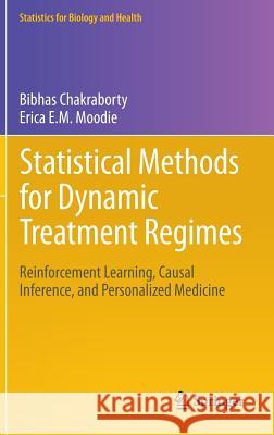 Statistical Methods for Dynamic Treatment Regimes: Reinforcement Learning, Causal Inference, and Personalized Medicine Chakraborty, Bibhas 9781461474272