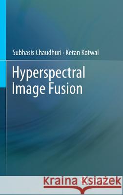 Hyperspectral Image Fusion  Chaudhuri 9781461474692