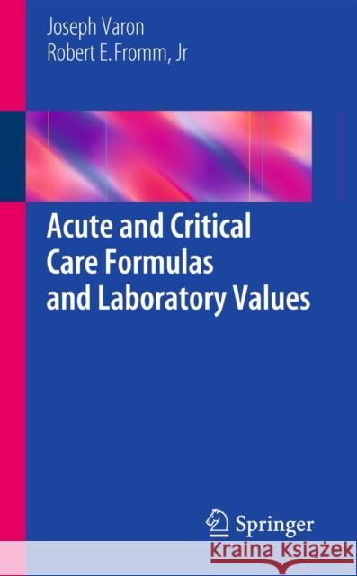 Acute and Critical Care Formulas and Laboratory Values Joseph Varon Robert E. Fromm 9781461475095 Springer