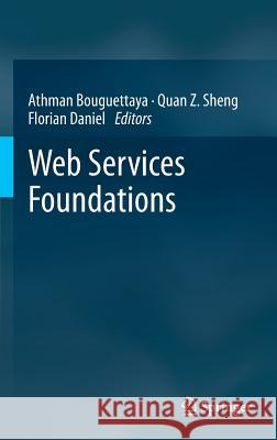 Web Services Foundations Athman Bouguettaya Quan Z. Sheng Florian Daniel 9781461475170
