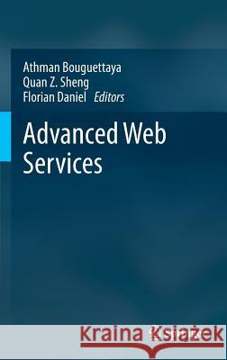 Advanced Web Services Athman Bouguettaya Quan Z. Sheng Florian Daniel 9781461475347